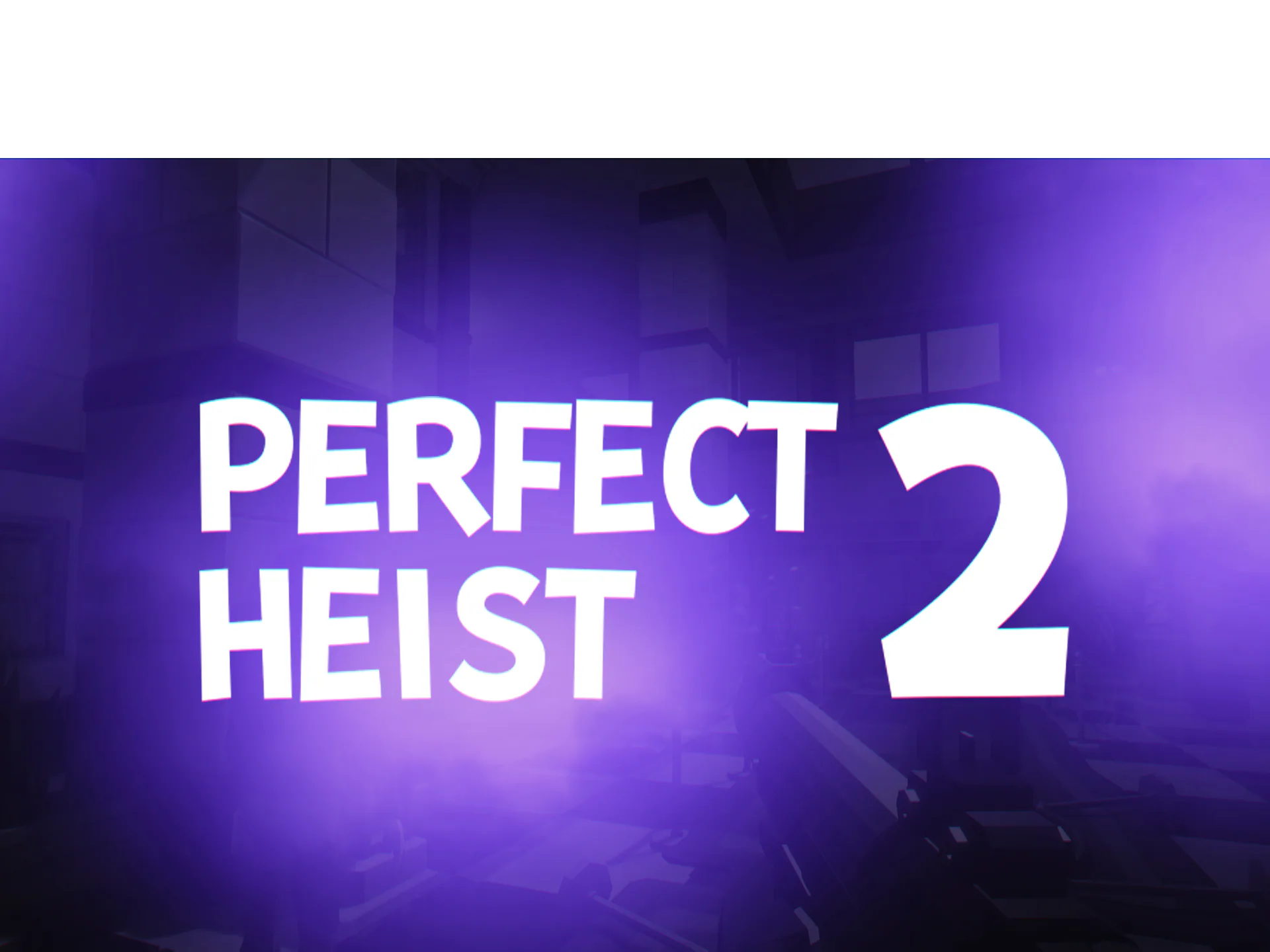 Perfect Heist 2